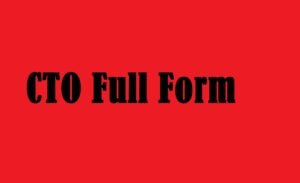 CTO Full Form in Company, Qualification, Obligations 2022