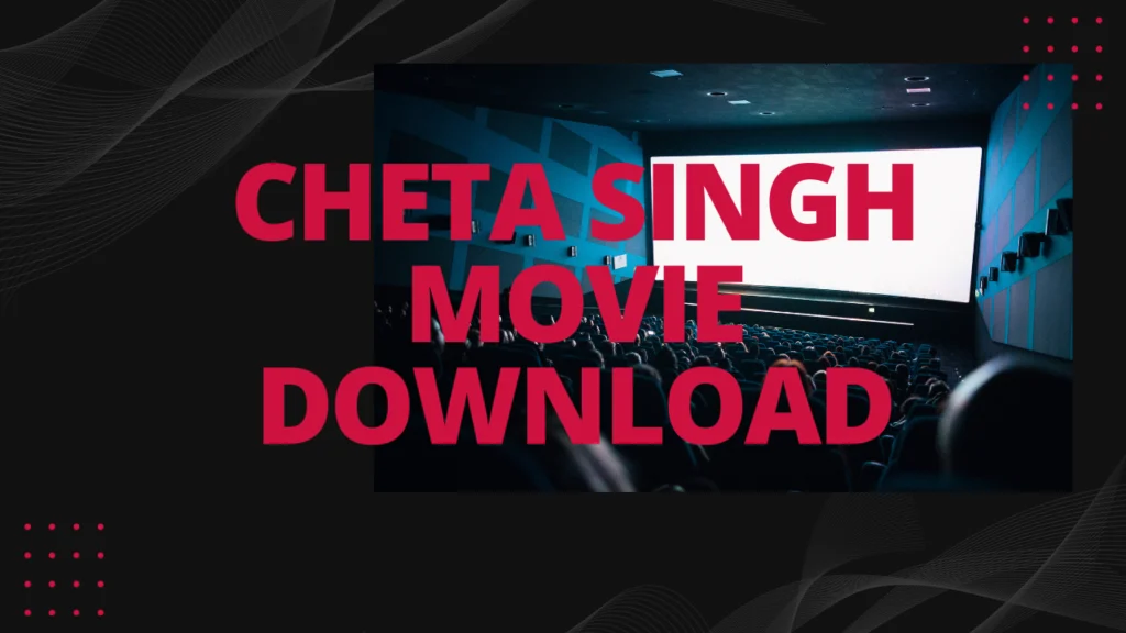 Cheta Singh Movie Download Filmyzilla